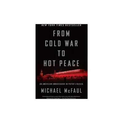 From Cold War to Hot Peace - by Michael McFaul (Paperback)