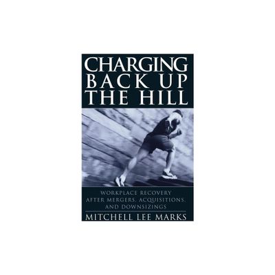 Charging Back Up the Hill - (Jossey-Bass Business & Management) by Mitchell Lee Marks (Hardcover)