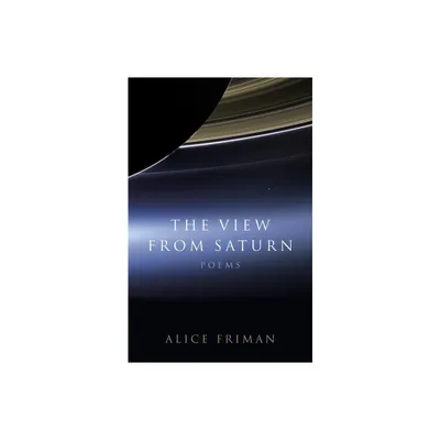 The View from Saturn - by Alice Friman (Paperback)