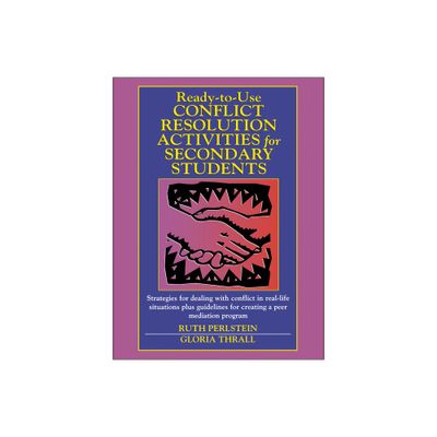 Ready-To-Use Conflict Resolution Activities for Secondary Students - (J-B Ed: Ready-To-Use Activities) by Ruth Perlstein & Gloria Thrall (Paperback)