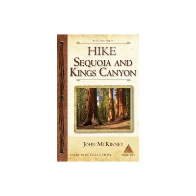 Hike Sequoia and Kings Canyon - by John McKinney (Paperback)