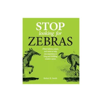 Stop Looking for Zebras - by Robert B Smith (Paperback)