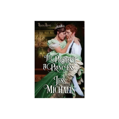 To Protect a Princess - (Regency Royals) by Jess Michaels (Paperback)