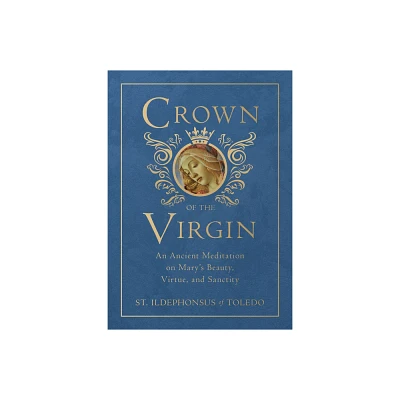 Crown of the Virgin - by St Ildephonsus Of Toledo (Hardcover)