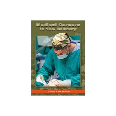 Medical Careers in the Military - by Gail Snyder (Hardcover)