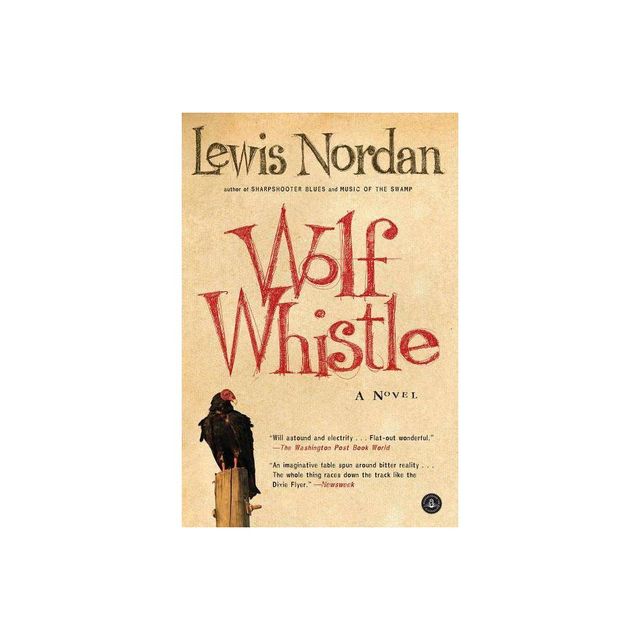 Wolf Whistle - by Lewis Nordan (Paperback)