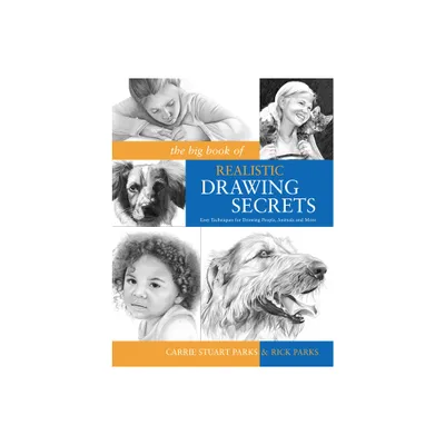 The Big Book of Realistic Drawing Secrets - by Carrie Stuart Parks & Rick Parks (Paperback)