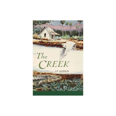 The Creek - by J T Glisson (Paperback)