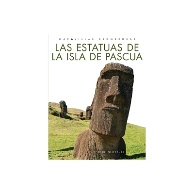 Las Estatuas de la Isla de Pascua - by Heidi Newbauer (Paperback)