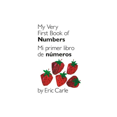 My Very First Book of Numbers / Mi Primer Libro de Nmeros - (World of Eric Carle) by Eric Carle (Board Book)