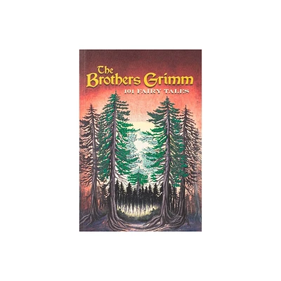 Brothers Grimm: 101 Fairy Tales (Keepsake Edition) - (Crafted Classics) by Jacob Grimm & Wilhelm Grimm (Paperback)