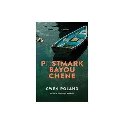 Postmark Bayou Chene - by Gwen Roland (Hardcover)