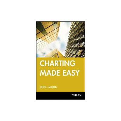 Charting Made Easy - (Wiley Trading) by John J Murphy (Paperback)