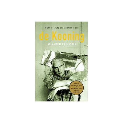 De Kooning - by Mark Stevens & Annalyn Swan (Paperback)