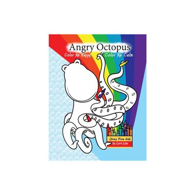 Angry Octopus Color Me Happy, Color Me Calm - (Indigo Ocean) by Lori Lite (Paperback)