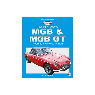 MGB & MGB GT - Your Expert Guide to Problems & How to Fix Them - (Auto-Doc) by Roger Williams (Paperback)