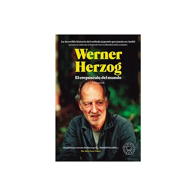 El Crepsculo del Mundo: La Increble Historia del Soldado Japons Que Jams Se Rindi / The Twilight World - by Werner Herzog (Paperback)