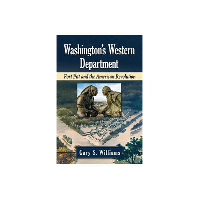 Washingtons Western Department - by Gary S Williams (Paperback)