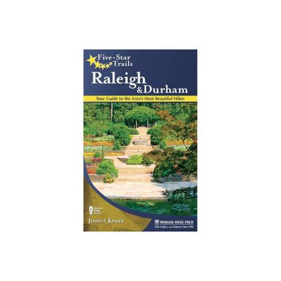 Five-Star Trails: Raleigh and Durham - by Joshua Kinser (Paperback)