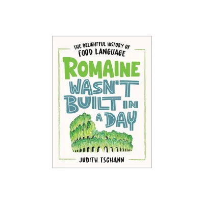 Romaine Wasnt Built in a Day - by Judith Tschann (Hardcover)