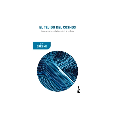 El Tejido del Cosmos: Espacio, Tiempo Y La Textura de la Realidad / The Fabric of the Cosmos - by Brian Greene (Paperback)