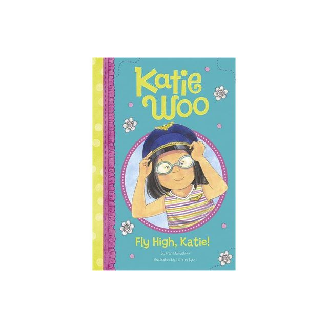 Fly High, Katie! - (Katie Woo) by Fran Manushkin (Paperback)