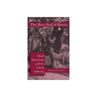 The Slave Soul of Russia - by Daniel Rancour-Laferriere (Paperback)