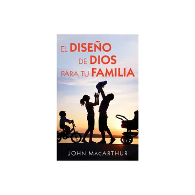 El Diseo de Dios Para Tu Familia - by John MacArthur (Paperback)