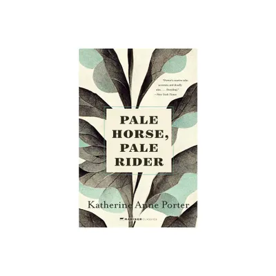 Pale Horse, Pale Rider - by Katherine Anne Porter (Paperback)