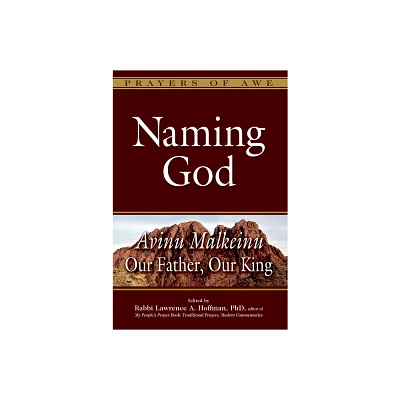 Naming God - (Prayers of Awe) Annotated by Lawrence A Hoffman (Hardcover)