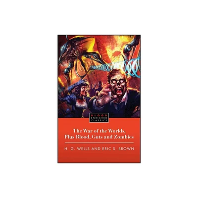 The War of the Worlds, Plus Blood, Guts and Zombies - by H G Wells & Eric Brown (Paperback)