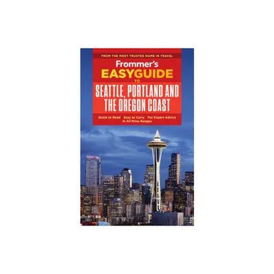 Frommers Easyguide to Seattle, Portland and the Oregon Coast - (Easyguides) 2nd Edition by Donald Olson (Paperback)