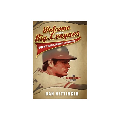 Welcome to the Big Leagues - by Dan Hettinger (Paperback)