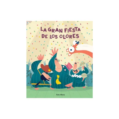 La Gran Fiesta de Los Olores - by Pato Mena (Hardcover)