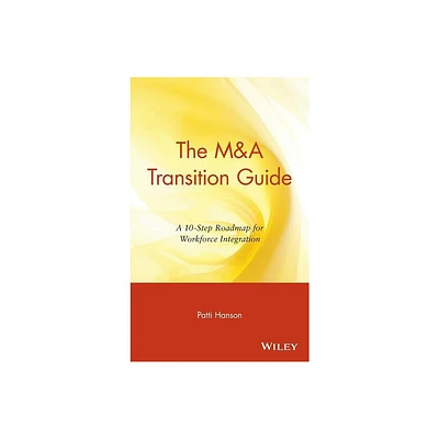 The M&A Transition Guide - (Wiley M&a Library) by Patti Hanson (Hardcover)