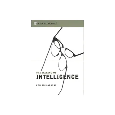 The Making of Intelligence - (Maps of the Mind) by Ken Richardson (Paperback)