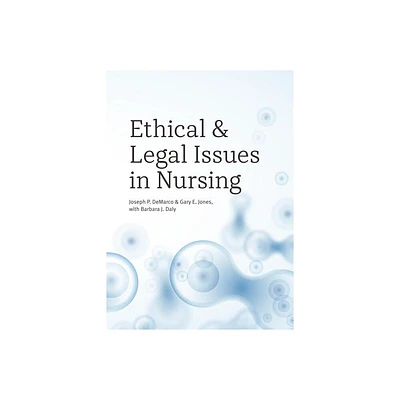 Ethical and Legal Issues in Nursing - by Joseph P DeMarco & Gary E Jones & Barbara J Daly (Paperback)