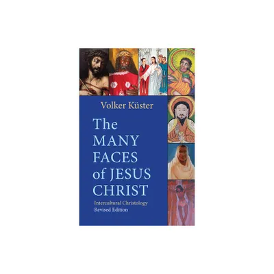 The Many Faces of Jesus Christ: Intercultural Christology - Revised Edition - by Volker Kster (Paperback)