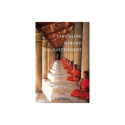 Stumbling Toward Enlightenment - by Geri Larkin (Paperback)