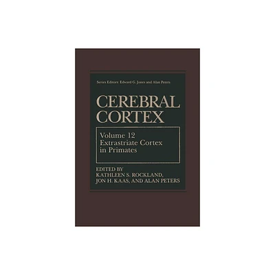 Cerebral Cortex - by Kathleen S Rockland & Jon H Kaas & Alan Peters (Paperback)