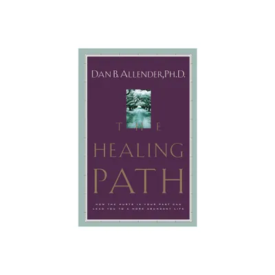 The Healing Path - by Dan B Allender (Paperback)