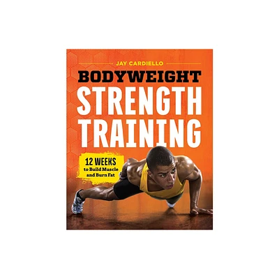 Bodyweight Strength Training - by Jay Cardiello (Paperback)