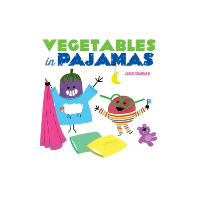 Vegetables in Pajamas - by Jared Chapman (Board Book)