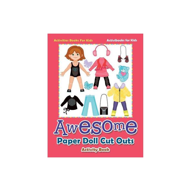 Awesome Paper Doll Cut Outs Activity Book - Activities Books For Kids - by Activibooks For Kids (Paperback)