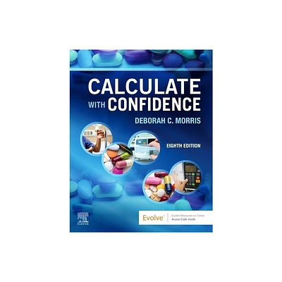 Calculate with Confidence - 8th Edition by Deborah C Morris (Paperback)