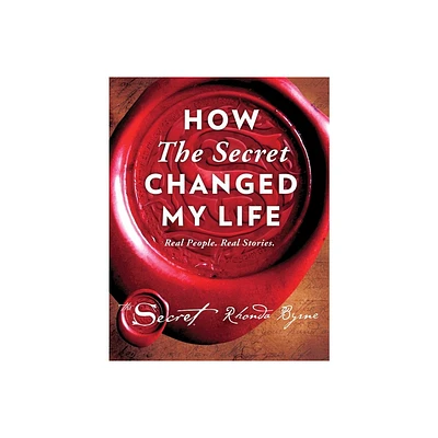 How the Secret Changed My Life - (Secret Library) by Rhonda Byrne (Hardcover)