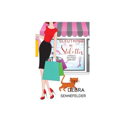 Sleuthing in Stilettos - (Resale Boutique Mystery) by Debra Sennefelder (Paperback)