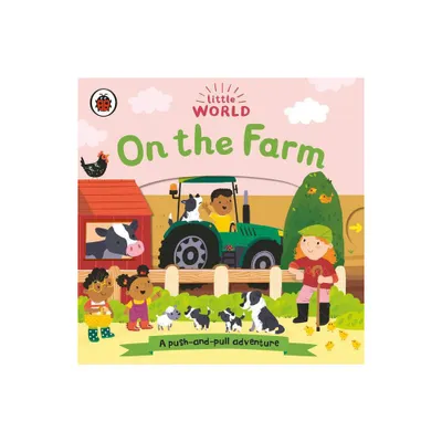 On the Farm: A Push-And-Pull Adventure - (Little World) by Ladybird (Board Book)