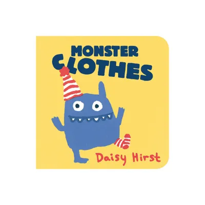 Monster Clothes - (Daisy Hirsts Monster Books) by Daisy Hirst (Board Book)