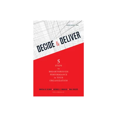 Decide & Deliver - by Marcia Blenko & Michael C Mankins & Paul Rogers (Hardcover)